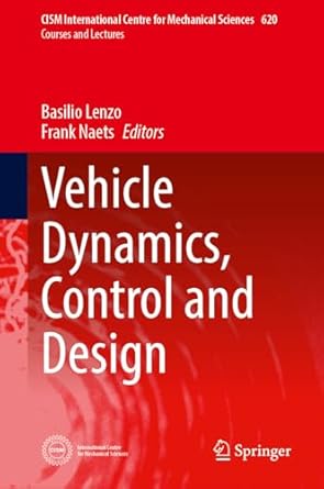 vehicle dynamics control and design 1st edition basilio lenzo ,frank naets 3031972694, 978-3031972690