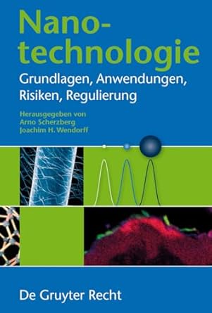 nanotechnologie grundlagen anwendungen risiken regulierung 1st edition arno scherzberg ,joachim wendorff