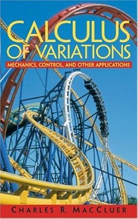 calculus of variations mechanics control and other applications 1st edition charles r maccluer 0131423835,