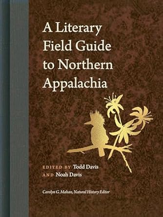 a literary field guide to northern appalachia 1st edition todd davis ,noah davis ,carolyn mahan ,janan