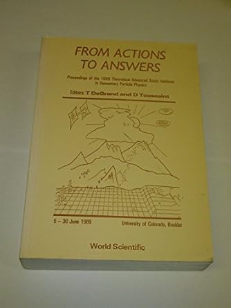 from actions to answers proceedings of the 1989 theoretical advanced study institute in elementary particle