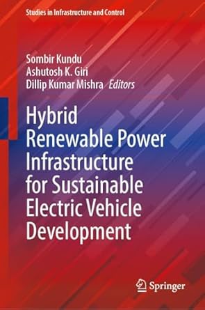 hybrid renewable power infrastructure for sustainable electric vehicle development 1st edition sombir kundu