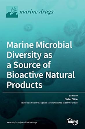 marine microbial diversity as a source of bioactive natural products 1st edition didier stien stien