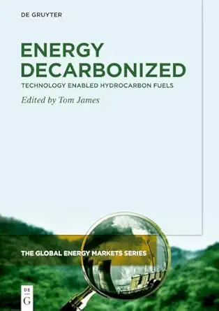 energy decarbonized technology enabled hydrocarbon fuels 1st edition tom james 311066562x, 978-3110665628