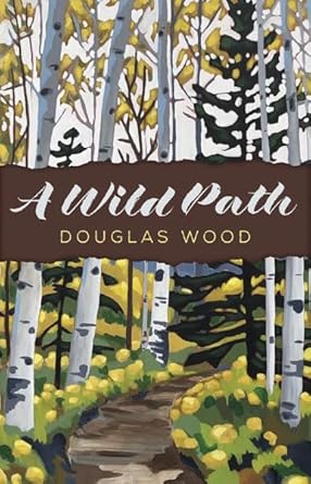 a wild path 1st edition douglas wood 151790594x, 978-1517905941