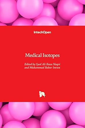 medical isotopes 1st edition syed ali raza naqvi ,muhammad babar imran 183880627x, 978-1838806279