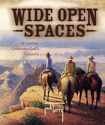 wide open spaces a cowboy celebrates gods country 1st edition jack terry 0736913106, 978-0736913102