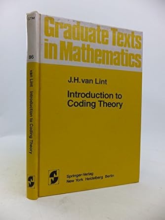 introduction to coding theory 1st edition jacobus hendricus van lint 0387112847, 978-0387112848