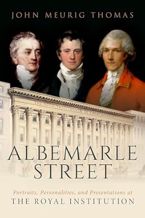 albemarle street portraits personalities and presentations at the royal institution 1st edition john meurig