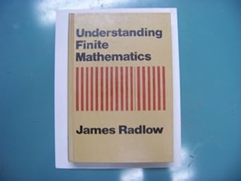 understanding finite mathematics 1st edition james radlow 087150328x, 978-0871503282