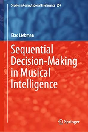 sequential decision making in musical intelligence 1st edition elad liebman 303030518x, 978-3030305185