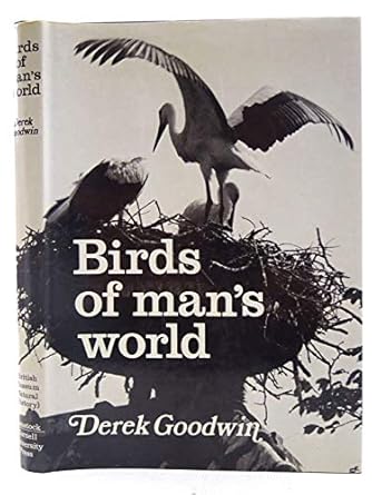 birds of mans world 1st edition derek goodwin 080141167x, 978-0702212765