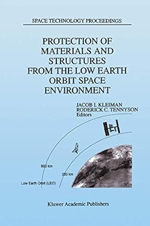 protection of materials and structures from the low earth orbit space environment proceedings of icpmse 3