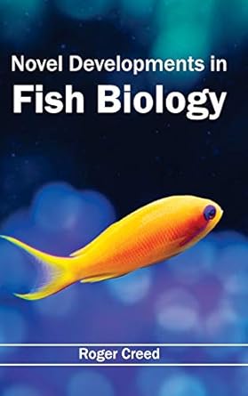 novel developments in fish biology 1st edition roger creed 1632394812, 978-1632394811