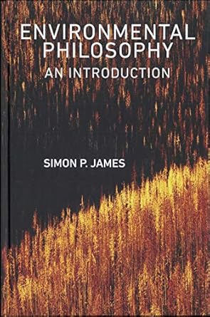 environmental philosophy an introduction 1st edition simon p james 0745645461, 978-0745645469