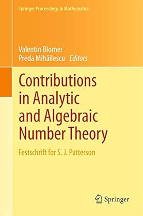 contributions in analytic and algebraic number theory festschrift for s j patterson 1st edition valentin
