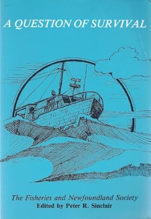 queston of survival the fisheries and newfoundland society 1st edition peter r sinclair 0919666582,