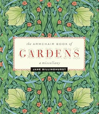 armchair book of gardens a miscellany 1st edition jane billinghurst 0762769890, 978-0762769896