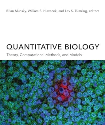quantitative biology theory computational methods and models 1st edition brian munsky ,william s hlavacek
