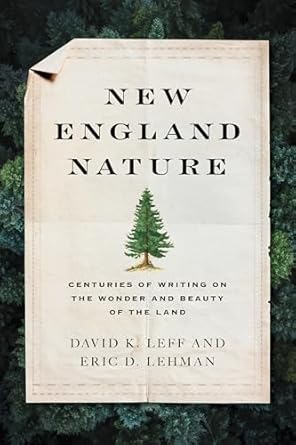 new england nature centuries of writing on the wonder and beauty of the land 1st edition david k leff ,eric d