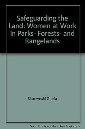 safeguarding the land women at work in parks forests and rangelands 1st edition gloria skurzynski 0152699562,