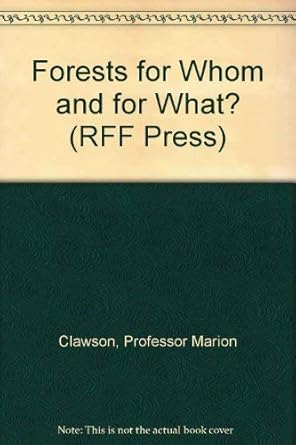 forests for whom and for what 1st edition professor marion clawson 080181698x, 978-0801816987