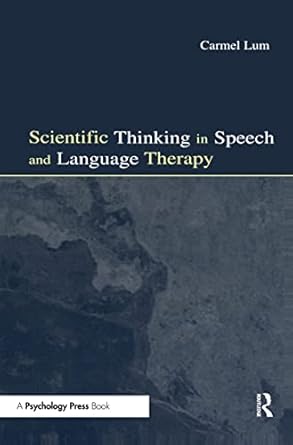scientific thinking in speech and language therapy 1st edition carmel lum 080584029x, 978-0805840292
