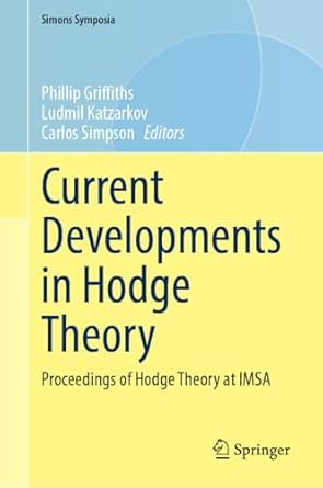current developments in hodge theory proceedings of hodge theory at imsa 1st edition phillip griffiths