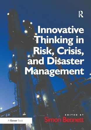 innovative thinking in risk crisis and disaster management 1st edition simon bennett 140941194x,