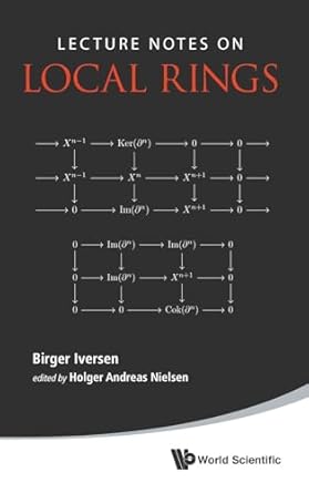 lecture notes on local rings 1st edition birger iversen ,holger andreas nielsen 9814603651, 978-9814603652