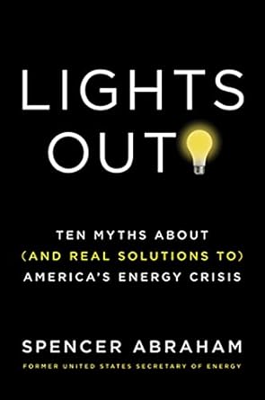 lights out ten myths about americas energy crisis 1st edition spencer abraham ,william tucker 0312573944,