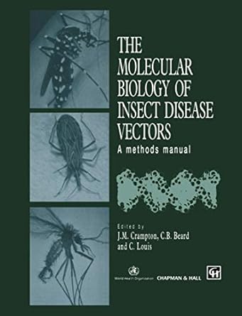 the molecular biology of insect disease vectors a methods manual 1st edition j m crampton ,c b beard ,c louis