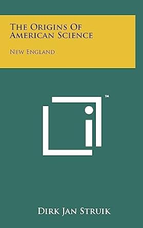 the origins of american science new england 1st edition dirk jan struik 1258109344, 978-1258109349