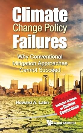 climate change policy failures why conventional mitigation approaches cannot succeed 1st edition howard a