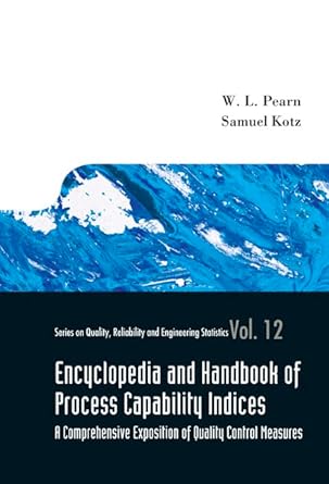 encyclopedia and handbook of process capability indices a comprehensive exposition of quality control