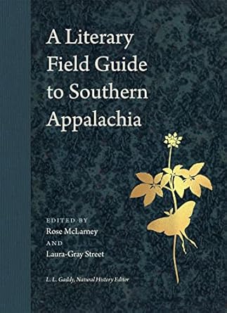 a literary field guide to southern appalachia 1st edition rose mclarney ,laura gray street ,l l gaddy jr