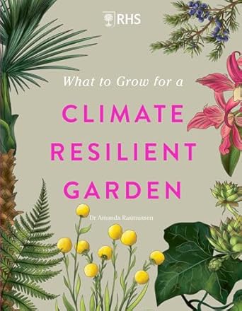 what to grow for a climate resilient garden practical advice for gardeners on plants that can cope in all
