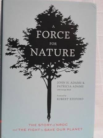 a force for nature 1st edition john h adams, patricia adams, introduct 0811877930, 978-0811877930