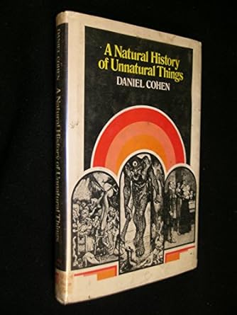 a natural history of unnatural things 1st edition daniel cohen 0841520291, 978-0841520295