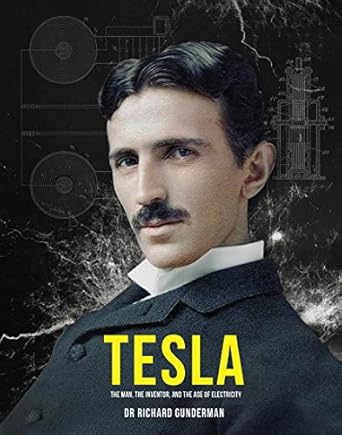 tesla the man the inventor and the age of electricity 1st edition richard gunderman 0233005765, 978-0449912423