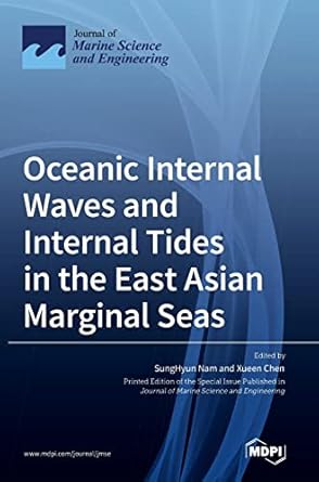 oceanic internal waves and internal tides in the east asian marginal seas 1st edition sunghyun nam ,xueen