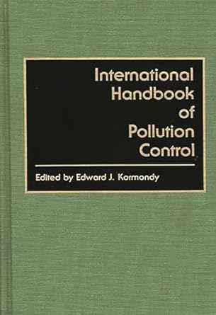 international handbook of pollution control 1st edition edward kormandy 0313240175, 978-0313240171