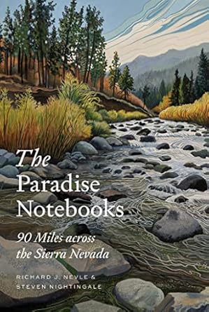 the paradise notebooks 90 miles across the sierra nevada 1st edition richard j nevle ,steven nightingale