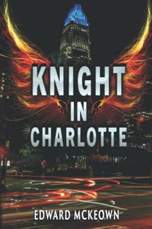 knight in charlotte 1st edition edward mckeown ,laura jean stroupe 1493511173, 978-1493511174