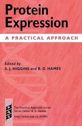 protein expression a practical approach 1st edition s j higgins ,b d hames 0199636230, 978-0199636235