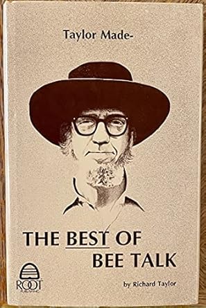 taylor made the best of bee talk 1st edition richard taylor ,kim flottum 0936028009, 978-0936028002