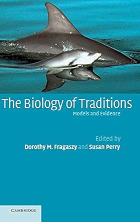 the biology of traditions models and evidence 1st edition dorothy m fragaszy ,susan perry 0521815975,