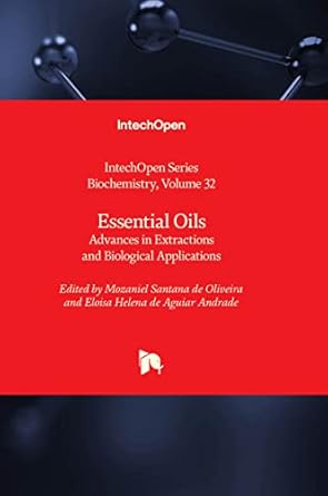 essential oils advances in extractions and biological applications 1st edition mozaniel santana de oliveira
