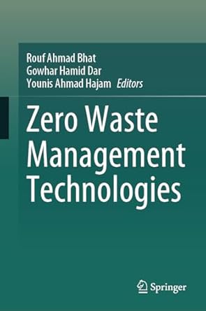 zero waste management technologies 1st edition rouf ahmad bhat ,gowhar hamid dar ,younis ahmad hajam