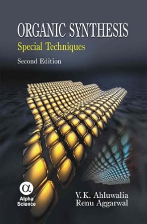 organic synthesis special techniques 1st edition v k ahluwalia ,renu aggarwal 1842652966, 978-1842652961